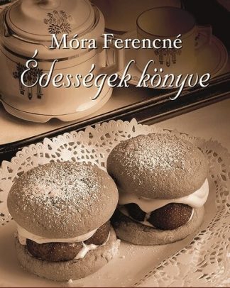 Móra Ferencné - Édességek könyve (új kiadás)