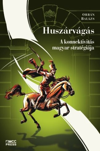 Orbán Balázs - Huszárvágás - A konnektivitás magyar stratégiája
