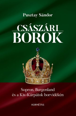 Pusztay Sándor - Császári borok - Sopron, Burgenland, Kis-Kárpátok borvidékén