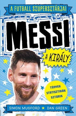 Simon Mugford - A futball szupersztárjai: Messi, a király