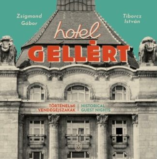 Zsigmond Gábor - Hotel Gellért - Történelmi vendégéjszakák