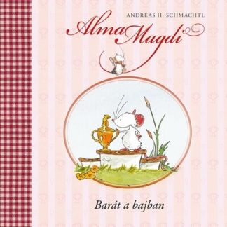 Andreas H. Schmachtl - Alma Magdi - Barát a bajban (új kiadás)