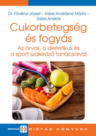 Dr. Fövényi József - Cukorbetegség és fogyás - Az orvos, a dietetikus és a sport szakedző tanácsaival