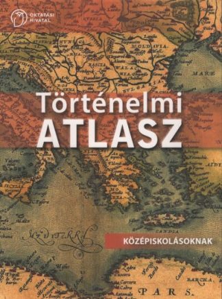 Térkép - Történelmi atlasz - Középiskolásoknak (új kiadás)