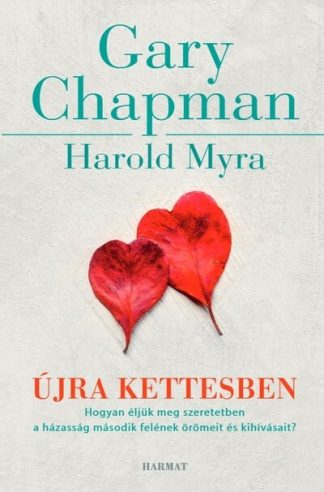 Gary Chapman - Újra kettesben - Hogyan éljük meg szeretetben a házasság második felének örömeit és kihívásait?