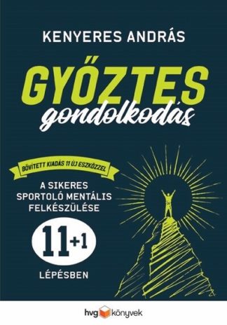Kenyeres András - Győztes gondolkodás bővített kiadás - A sikeres sportoló mentális felkészülése 11+1 lépésben
