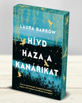 Laura Barrow - Hívd haza a kanárikat (éldekorált)