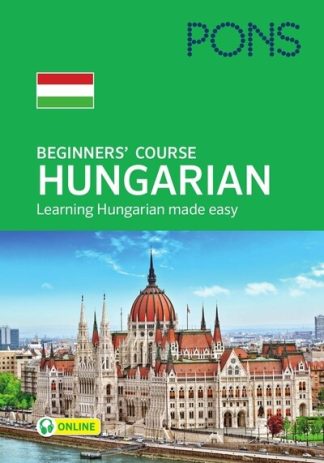 Sántha Mária - PONS Beginners' Course Hungarian - Kezdő nyelvtanfolyam magyarul tanulóknak.