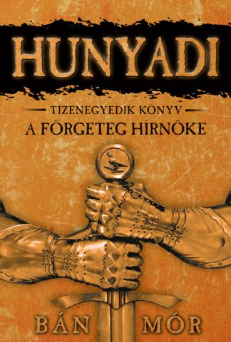 Bán Mór - Hunyadi 11. - A förgeteg hírnöke (3. kiadás)