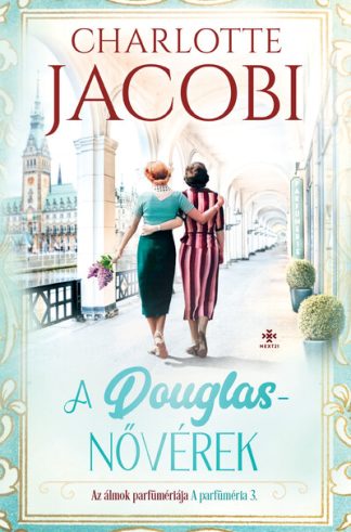Charlotte Jacobi - A Douglas-nővérek 3. - Az álmok parfümériája - A parfüméria 3.