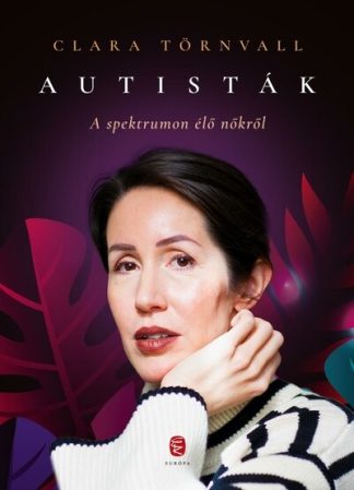 Clara Törnvall - Autisták  - A spektrumon élő nőkről