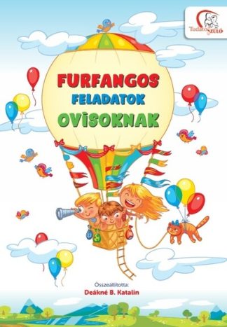 Deákné B. Katalin - Furfangos feladatok ovisoknak - 5-7 éves gyermekeknek