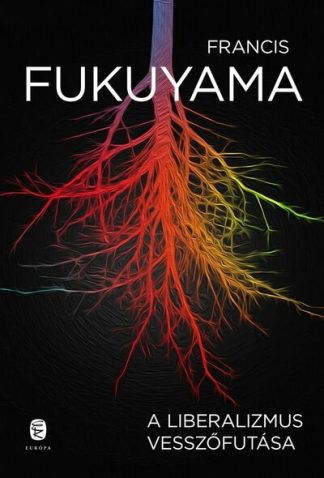 Francis Fukuyama - A liberalizmus vesszőfutása
