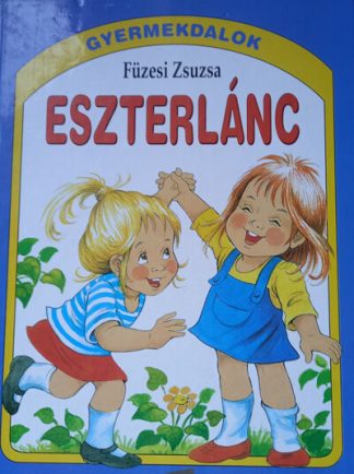 Füzesi Zsuzsa - Eszterlánc - Gyermekdalok (4. kiadás)