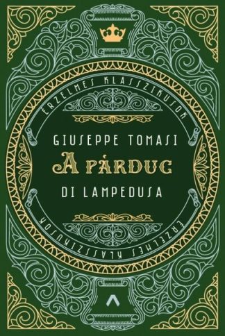 Giuseppe Tomasi Di Lampedusa - A párduc - Érzelmes klasszikusok