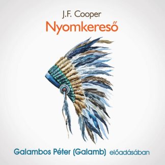 J. F. Cooper - Nyomkereső - Galambos Péter (Galamb) előadásában - Hangoskönyv