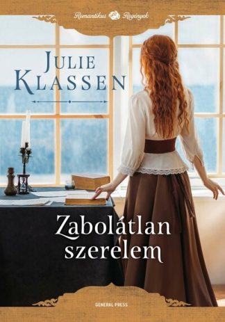 Julie Klassen - Zabolátlan szerelem - Romantikus regények