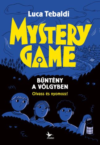 Luca Tebaldi - Mystery Game - Bűntény a völgyben - Olvass és nyomozz!