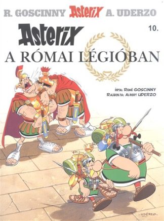 René Goscinny - Asterix a római légióban - Asterix 10.