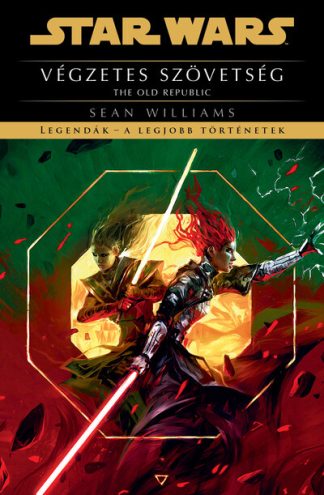 Sean Williams - Star Wars - The Old Republic: Végzetes szövetség - Legendák - a legjobb történetek (új kiadás)