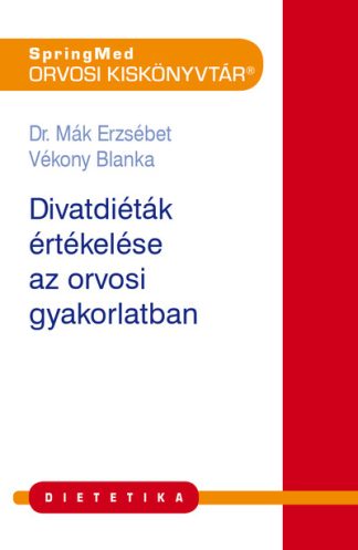 Dr. Mák Erzsébet - Divatdiéták értékelése a háziorvosi gyakorlatban - Orvosi kiskönyvtár