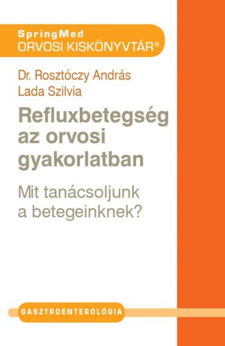 Dr. Rosztóczy András - Refluxbetegség az orvosi gyakorlatban
