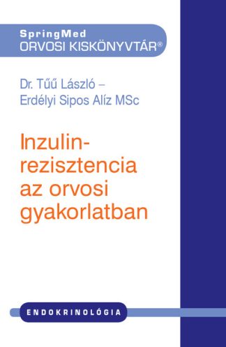 Dr. Tűű László - Inzulinrezisztencia az orvosi gyakorlatban - SpringMed Orvosi Kiskönyvtár (2. kiadás)