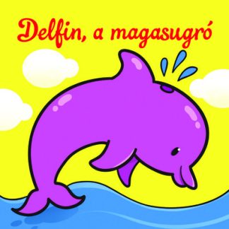 Lapozó - Delfin, a magasugró - Állati kalandok - Szivacskönyv