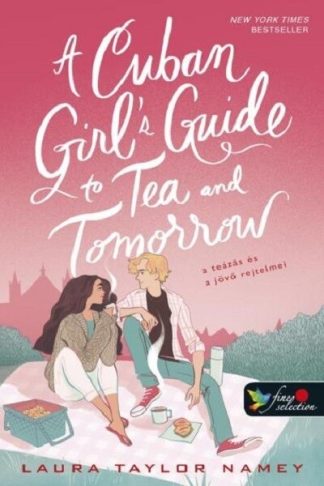 Laura Taylor Namey - A Cuban Girl’s Guide to Tea and Tomorrow - A teázás és a jövő rejtelmei