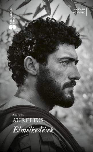 Marcus Aurelius - Elmélkedések - Időkapu könyvek