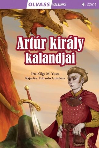 Olga M. Yuste - Artúr király kalandjai - Olvass velünk! (4. szint)