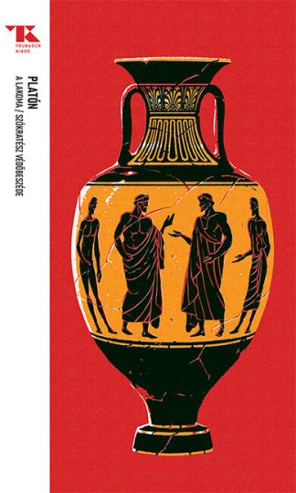 Platón - A lakoma / Szókratész védőbeszéde - Trubadúr Zsebkönyvek 66.