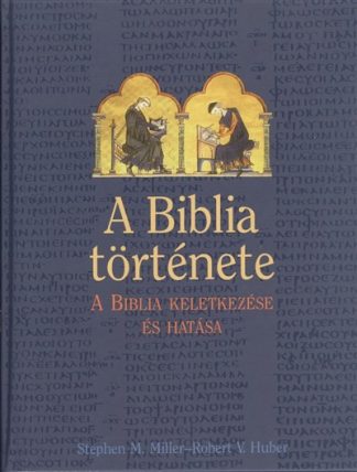 Robert V. Huber - A BIBLIA TÖRTÉNETE /A BIBLIA KELETKEZÉSE ÉS HATÁSA