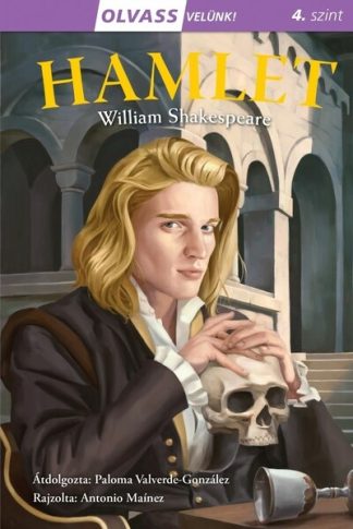 William Shakespeare - Hamlet - Olvass velünk! (4. szint)