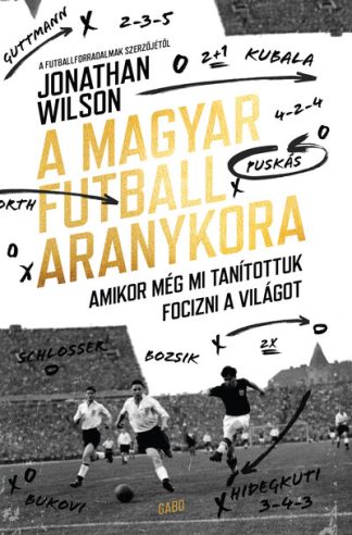 Jonathan Wilson - A magyar futball aranykora (új kiadás)