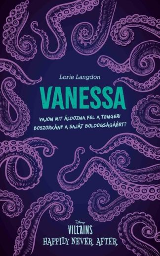 Lorie Langdon - Vanessa - Vajon mit áldozna fel a tengeri boszorkány a saját boldogságáért? - Villains: Happily Never After (éldekorált)