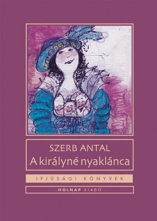 Szerb Antal - A királyné nyaklánca - Ifjúsági könyvek